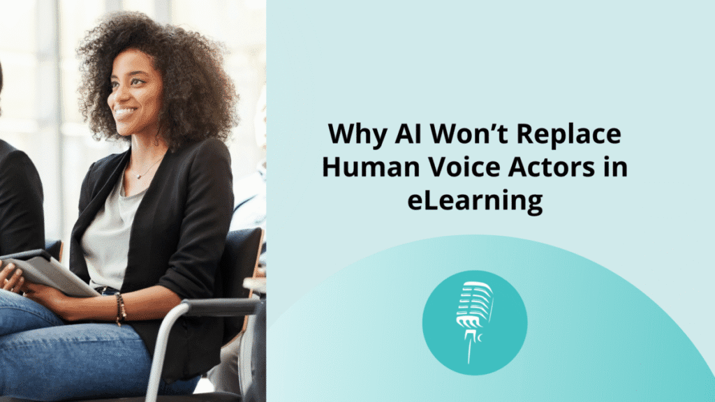 Why AI Won’t Replace Human Voice Actors in eLearning