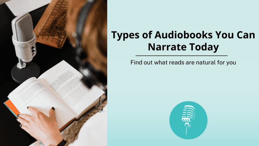 Person wearing headphones narrates an open book into a studio microphone, viewed from above. Text on the right reads ‘Types of Audiobooks You Can Narrate Today’ with the subtitle ‘Find out what reads are natural for you,’ on a light teal background with a microphone icon.