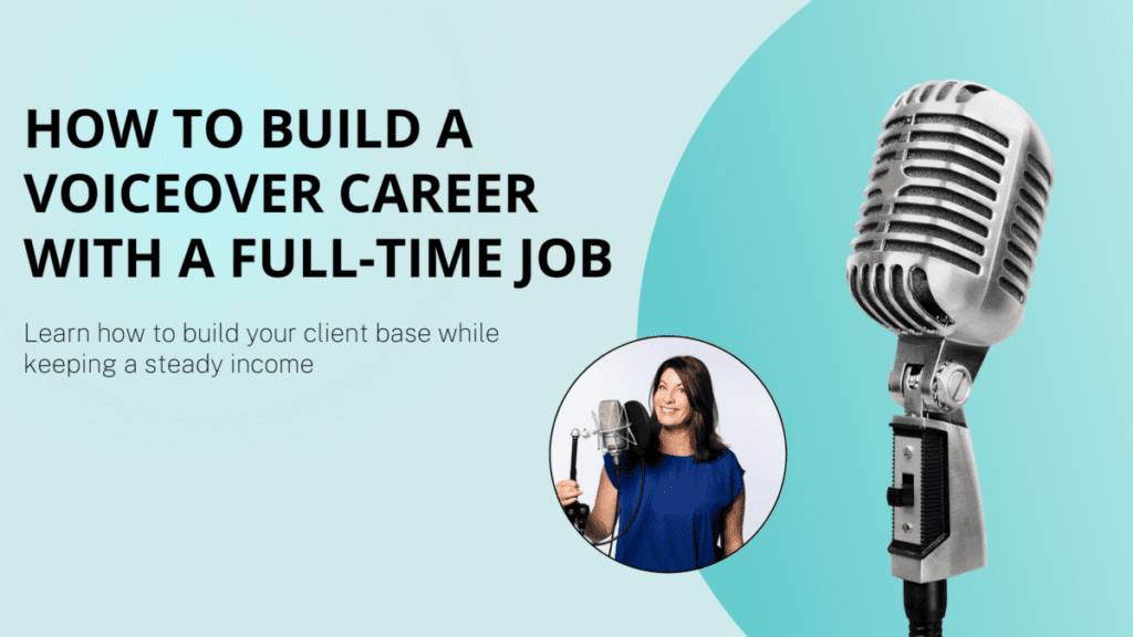 Learn how to build a voiceover career with a full-time job