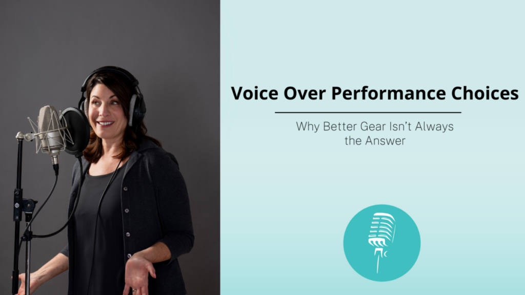 Voice over performance choices banner featuring a voice actor recording at a microphone with the text “Why Better Gear Isn’t Always the Answer.”